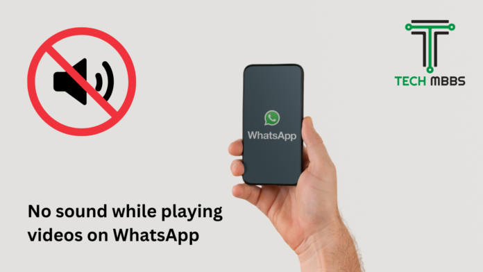 No-sound-while-playing-videos-on-WhatsApp- If you're experiencing a problem where there's no sound while playing videos on WhatsApp, here are some possible solutions you can try: